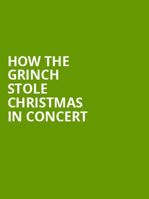 How The Grinch Stole Christmas In Concert, Bass Performance Hall, Fort Worth