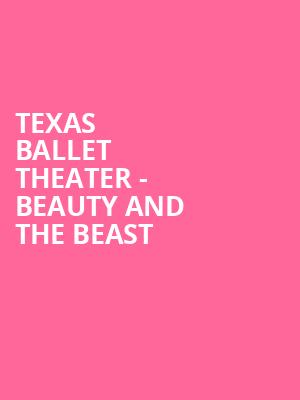 Texas Ballet Theater Beauty and the Beast, Bass Performance Hall, Fort Worth