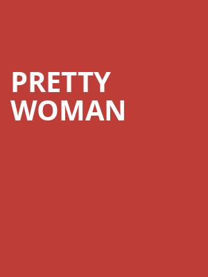 Pretty Woman, Bass Performance Hall, Fort Worth