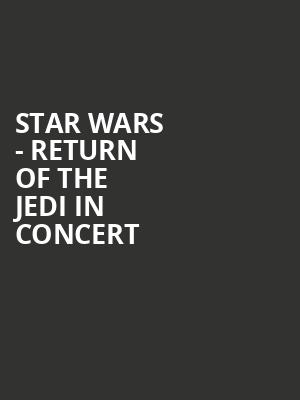 Star Wars Return of the Jedi in Concert, Bass Performance Hall, Fort Worth