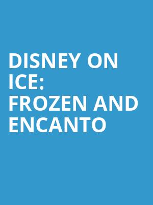 Disney On Ice Frozen and Encanto, Dickies Arena, Fort Worth