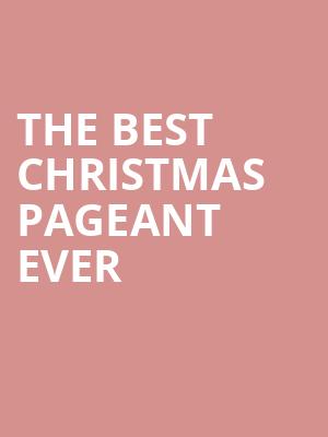 The Best Christmas Pageant Ever, Casa Manana, Fort Worth