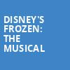 Disneys Frozen The Musical, Bass Performance Hall, Fort Worth